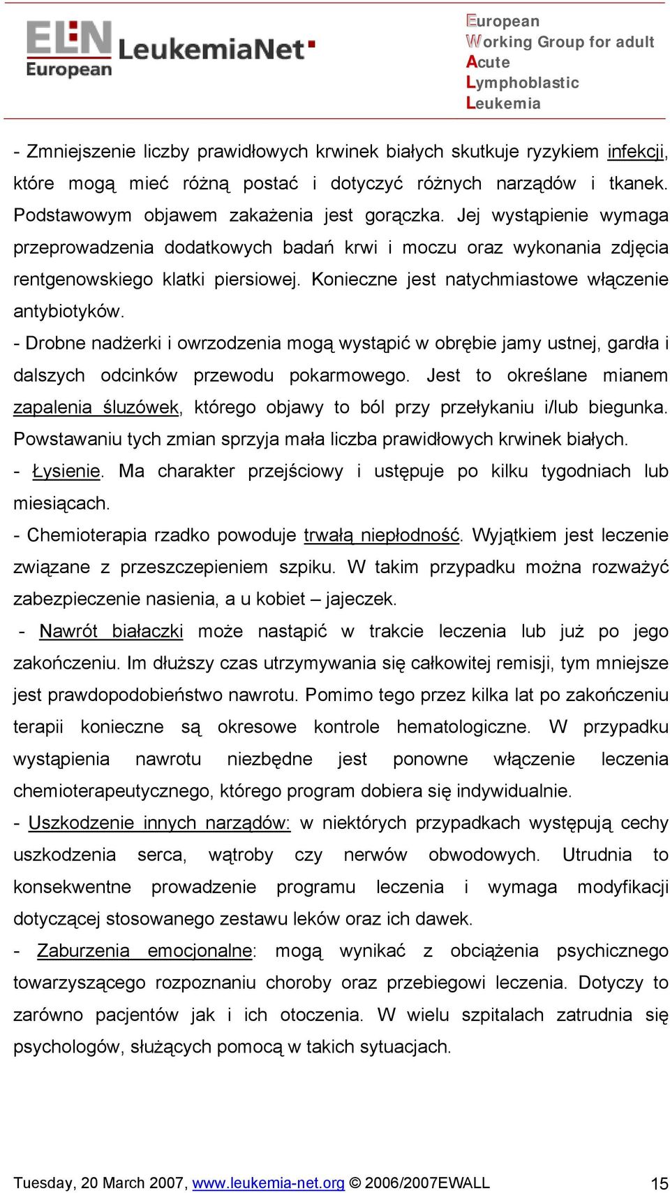 - Drobne nadżerki i owrzodzenia mogą wystąpić w obrębie jamy ustnej, gardła i dalszych odcinków przewodu pokarmowego.