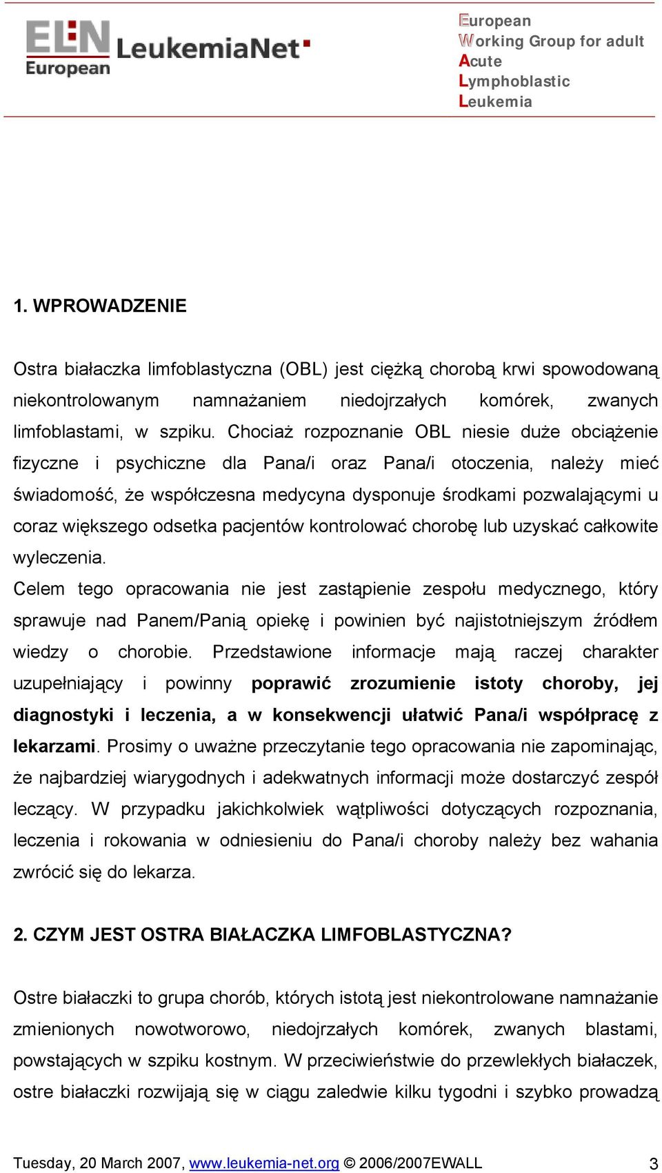 większego odsetka pacjentów kontrolować chorobę lub uzyskać całkowite wyleczenia.