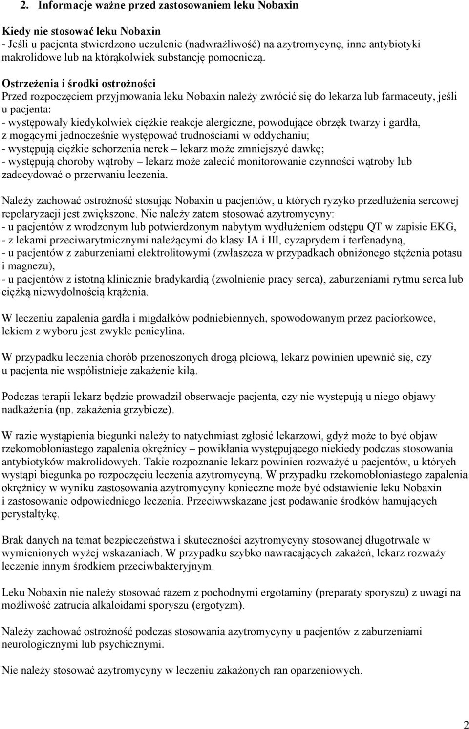 Ostrzeżenia i środki ostrożności Przed rozpoczęciem przyjmowania leku Nobaxin należy zwrócić się do lekarza lub farmaceuty, jeśli u pacjenta: - występowały kiedykolwiek ciężkie reakcje alergiczne,