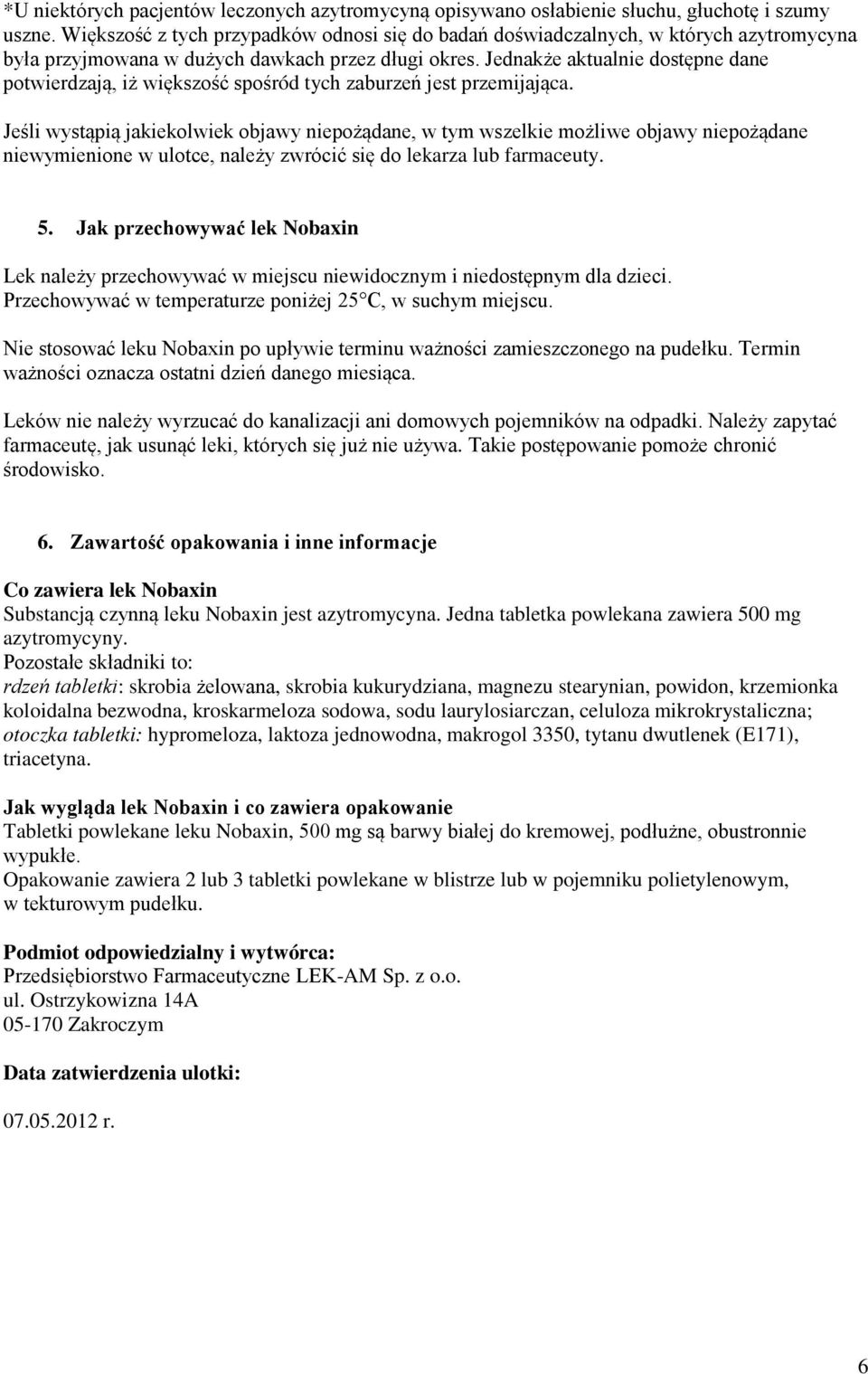 Jednakże aktualnie dostępne dane potwierdzają, iż większość spośród tych zaburzeń jest przemijająca.