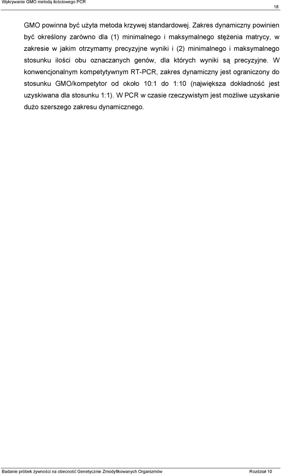 wyniki i (2) minimalnego i maksymalnego stosunku ilości obu oznaczanych genów, dla których wyniki są precyzyjne.