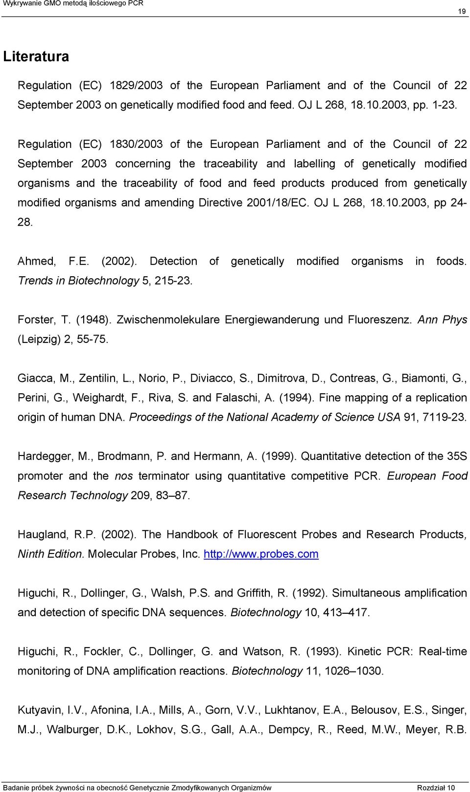 and feed products produced from genetically modified organisms and amending Directive 2001/18/EC. OJ L 268, 18.10.2003, pp 24-28. Ahmed, F.E. (2002).
