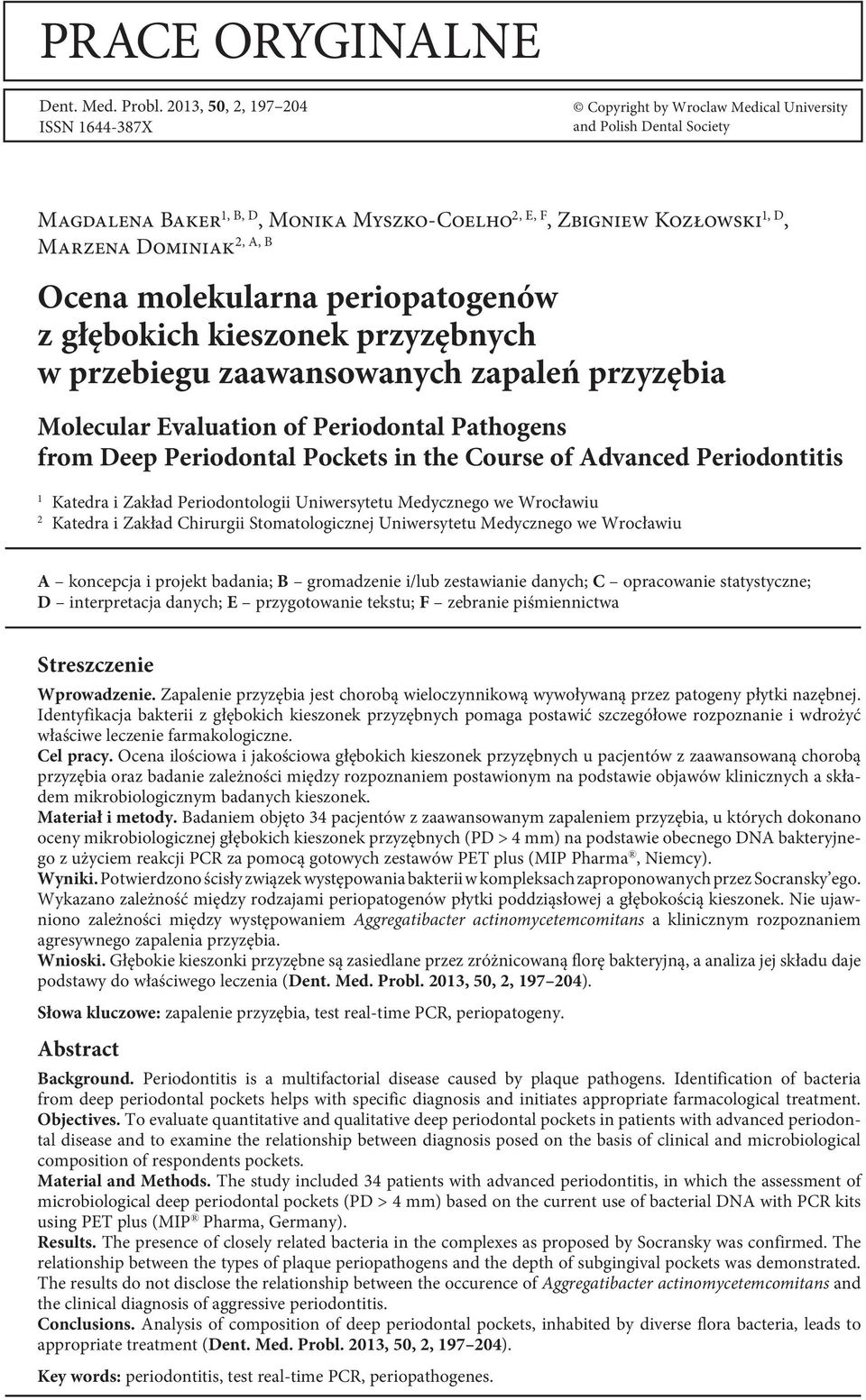 Dominiak Ocena molekularna periopatogenów z głębokich kieszonek przyzębnych w przebiegu zaawansowanych zapaleń przyzębia Molecular Evaluation of Periodontal Pathogens from Deep Periodontal Pockets in
