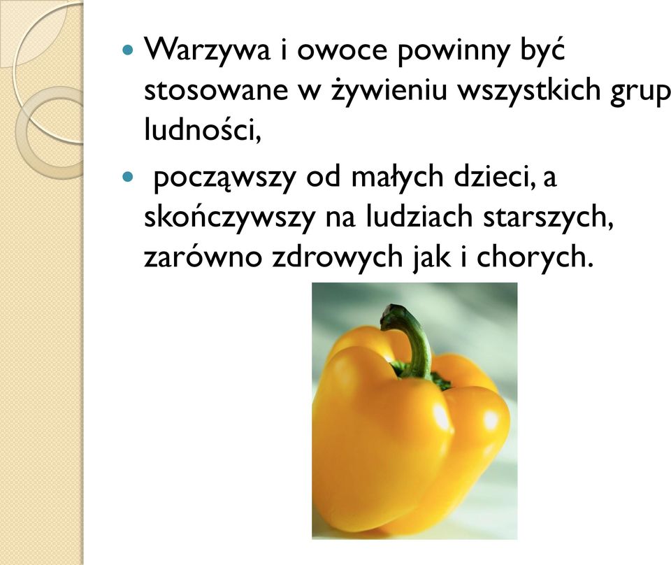 począwszy od małych dzieci, a skończywszy