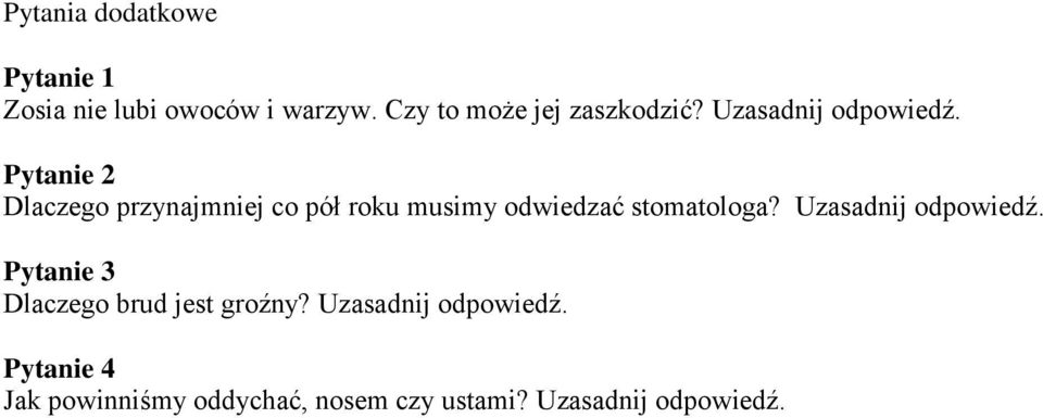 Pytanie 2 Dlaczego przynajmniej co pół roku musimy odwiedzać stomatologa?