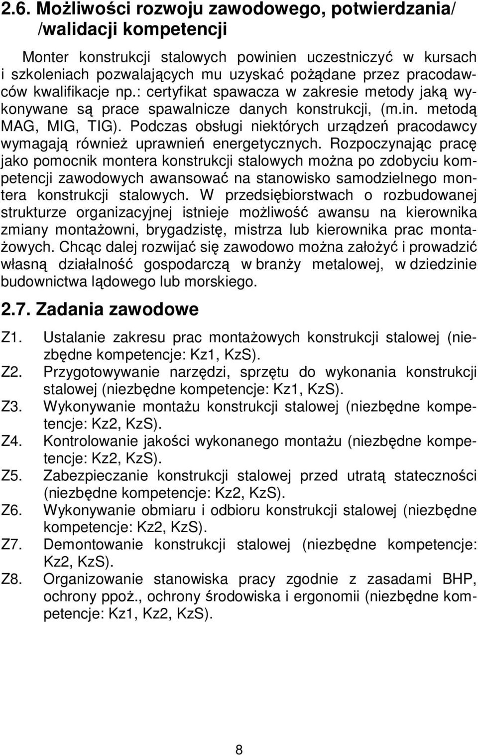 Podczas obsługi niektórych urządzeń pracodawcy wymagają również uprawnień energetycznych.