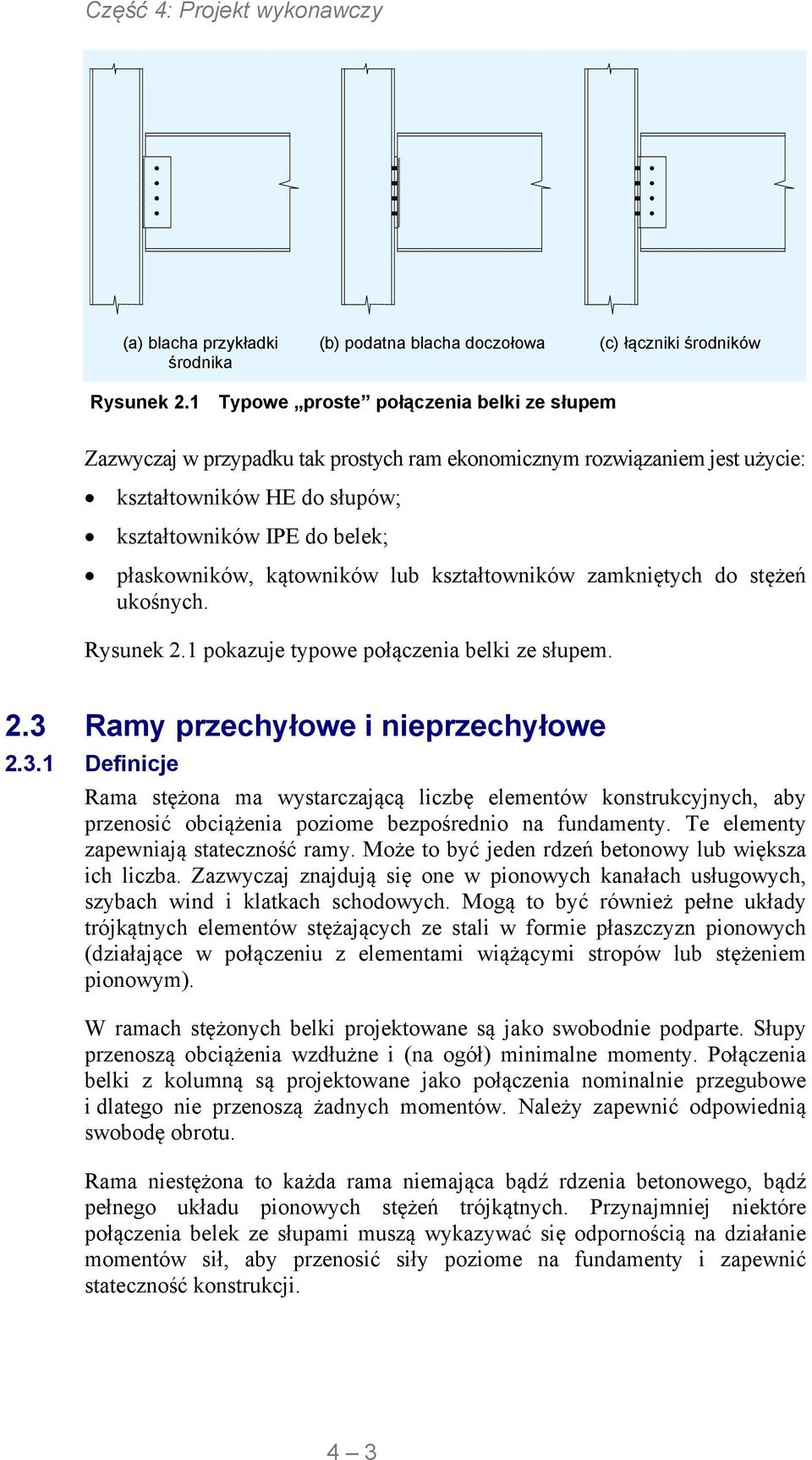 kątowników lub kształtowników zamkniętych do stężeń ukośnych. Rysunek.1 pokazuje typowe połączenia belki ze słupem..3 