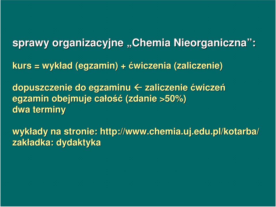 egzamin obejmuje całość (zdanie >50%) dwa terminy wykłady na stronie: