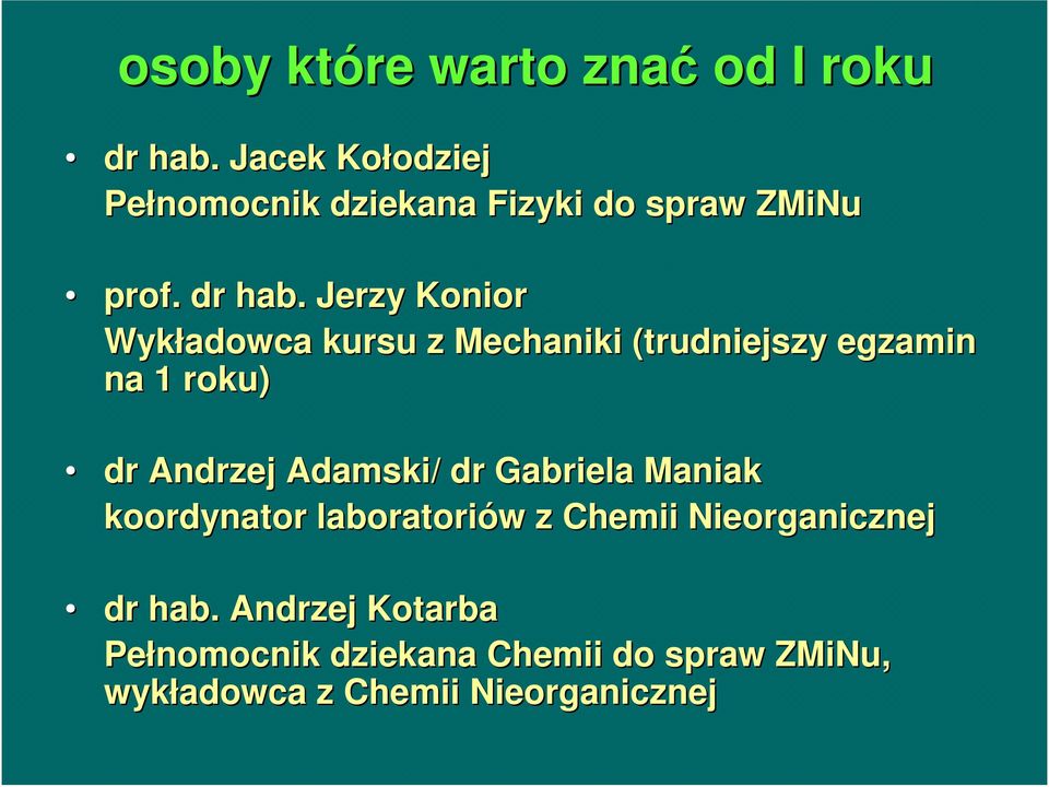 Jerzy Konior Wykładowca kursu z Mechaniki (trudniejszy egzamin na 1 roku) dr Andrzej Adamski/
