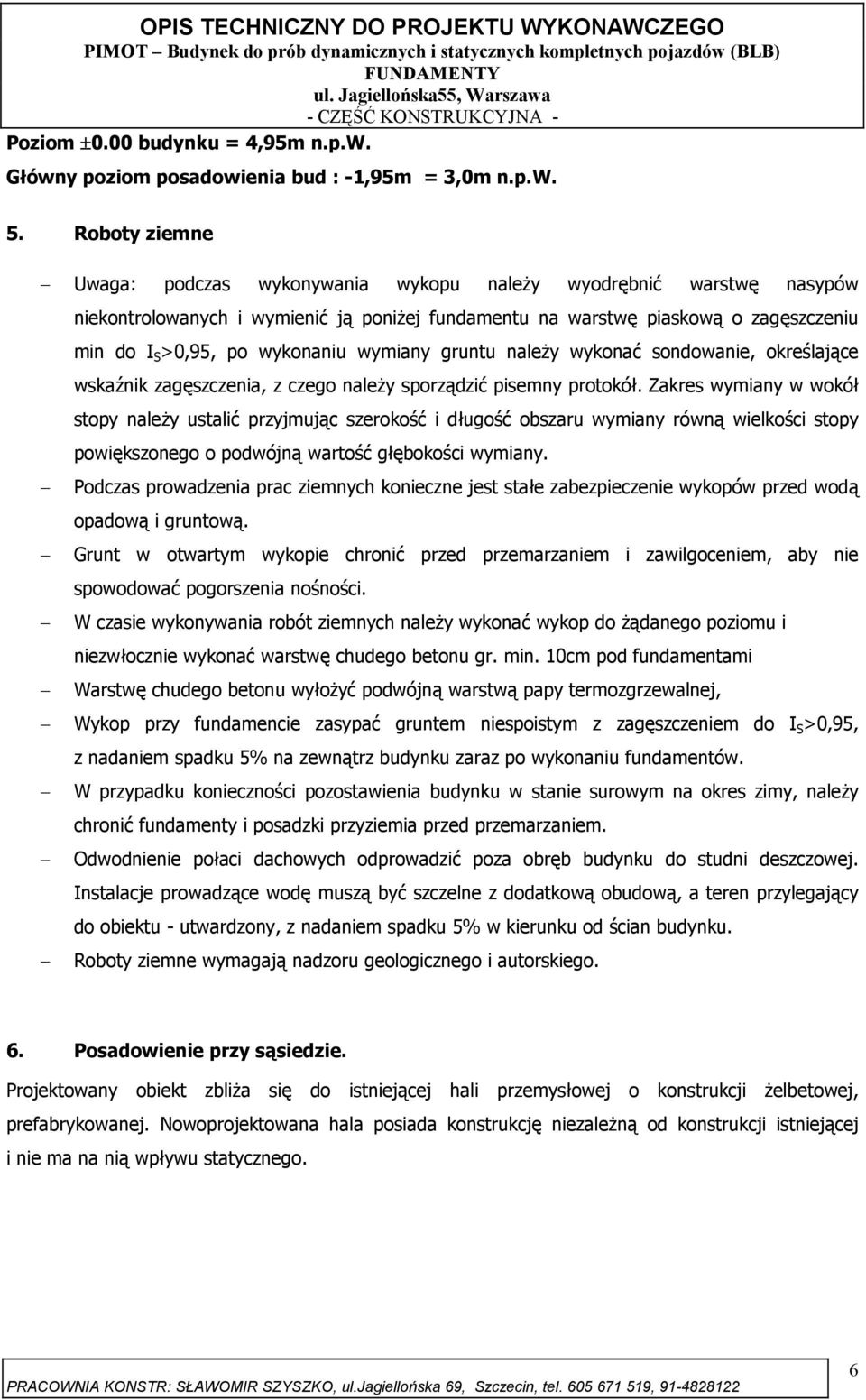 wymiany gruntu należy wykonać sondowanie, określające wskaźnik zagęszczenia, z czego należy sporządzić pisemny protokół.