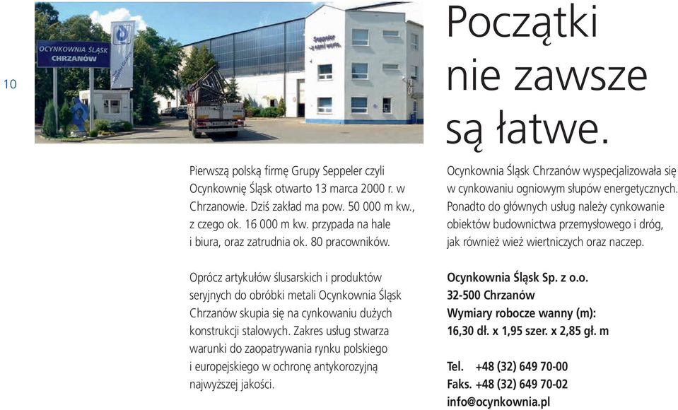 Oprócz artykułów ślusarskich i produktów seryjnych do obróbki metali Ocynkownia Śląsk Chrzanów skupia się na cynkowaniu dużych konstrukcji stalowych.