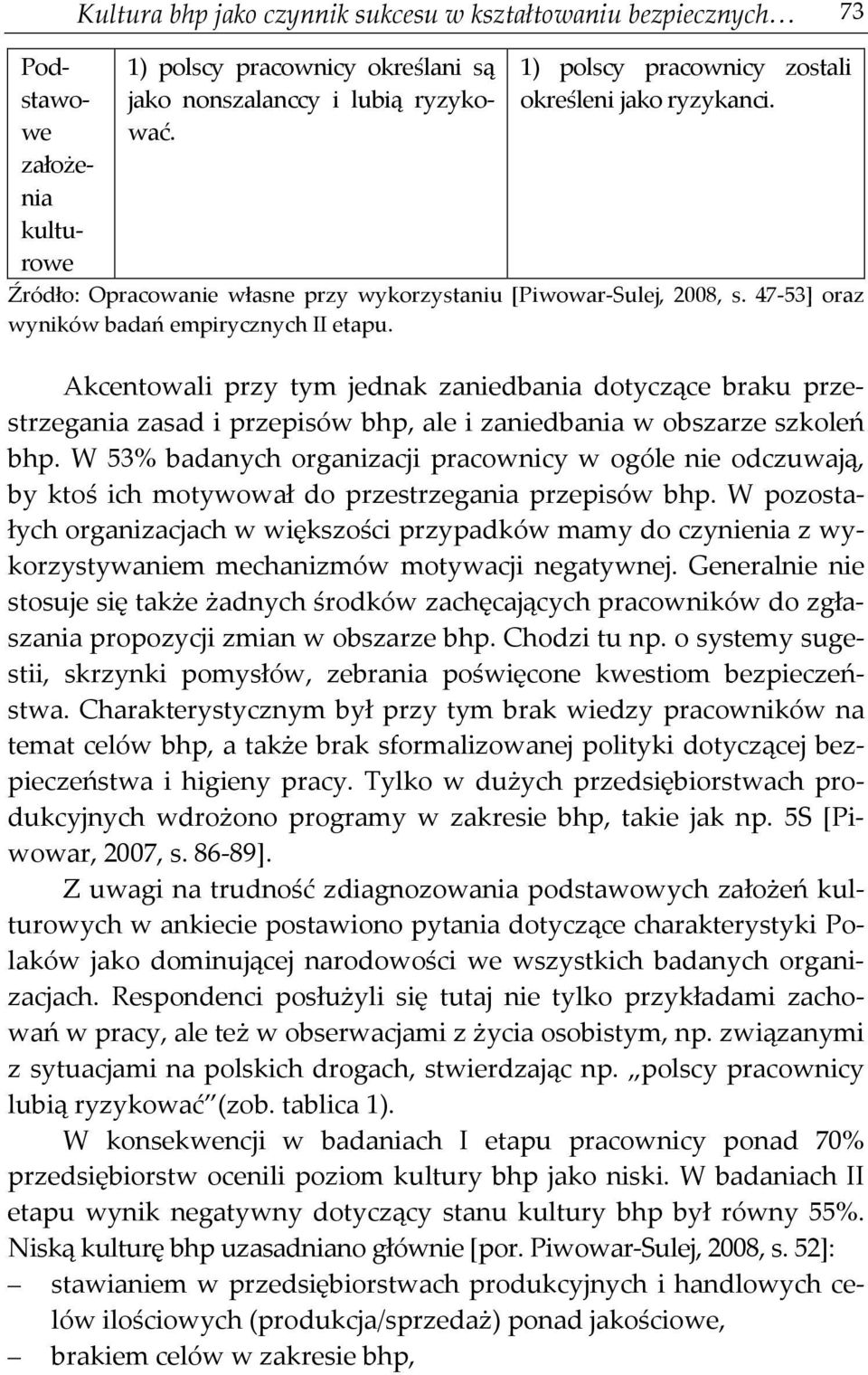 Akcentowali przy tym jednak zaniedbania dotyczące braku przestrzegania zasad i przepisów bhp, ale i zaniedbania w obszarze szkoleń bhp.
