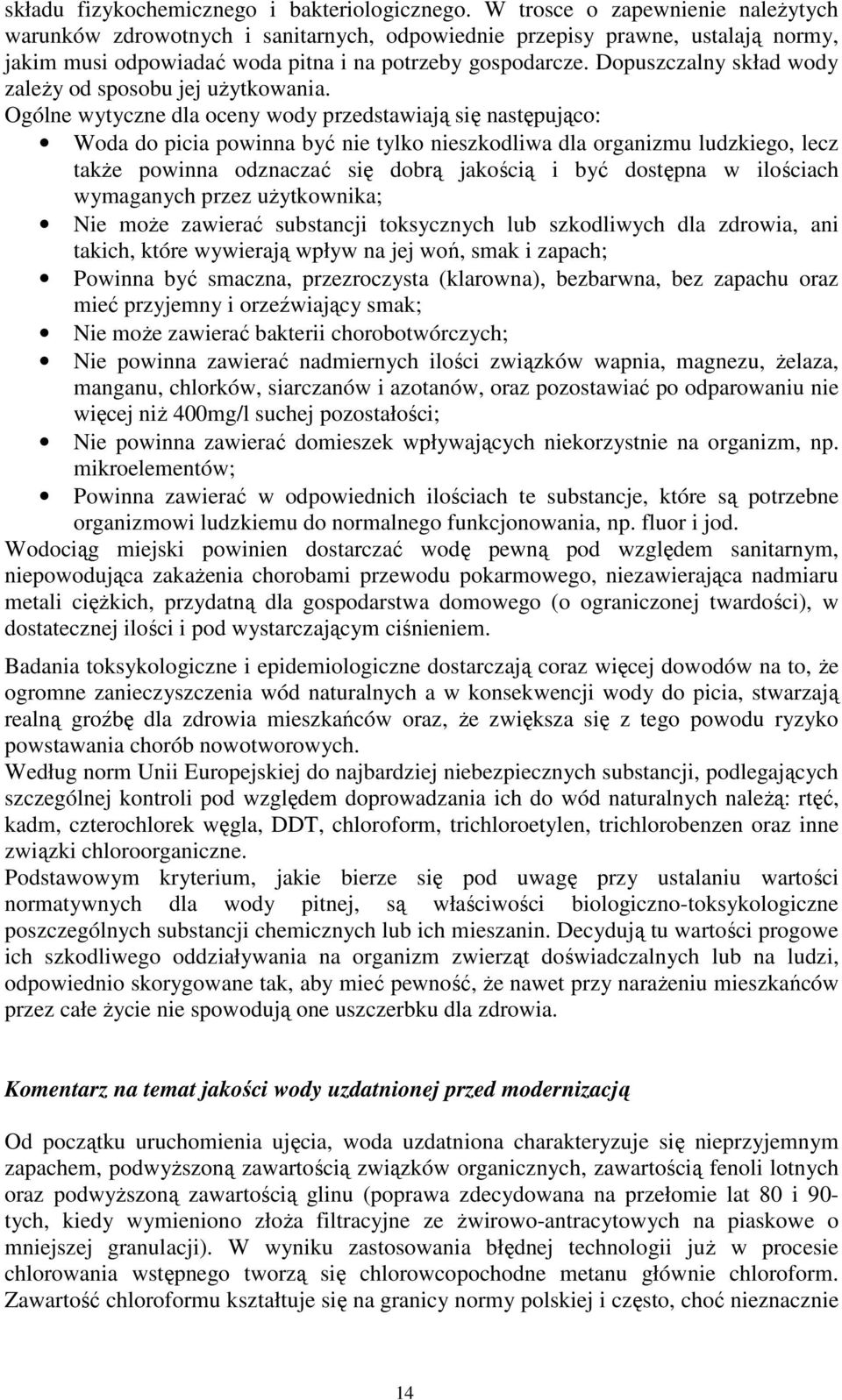 Dopuszczalny skład wody zaleŝy od sposobu jej uŝytkowania.