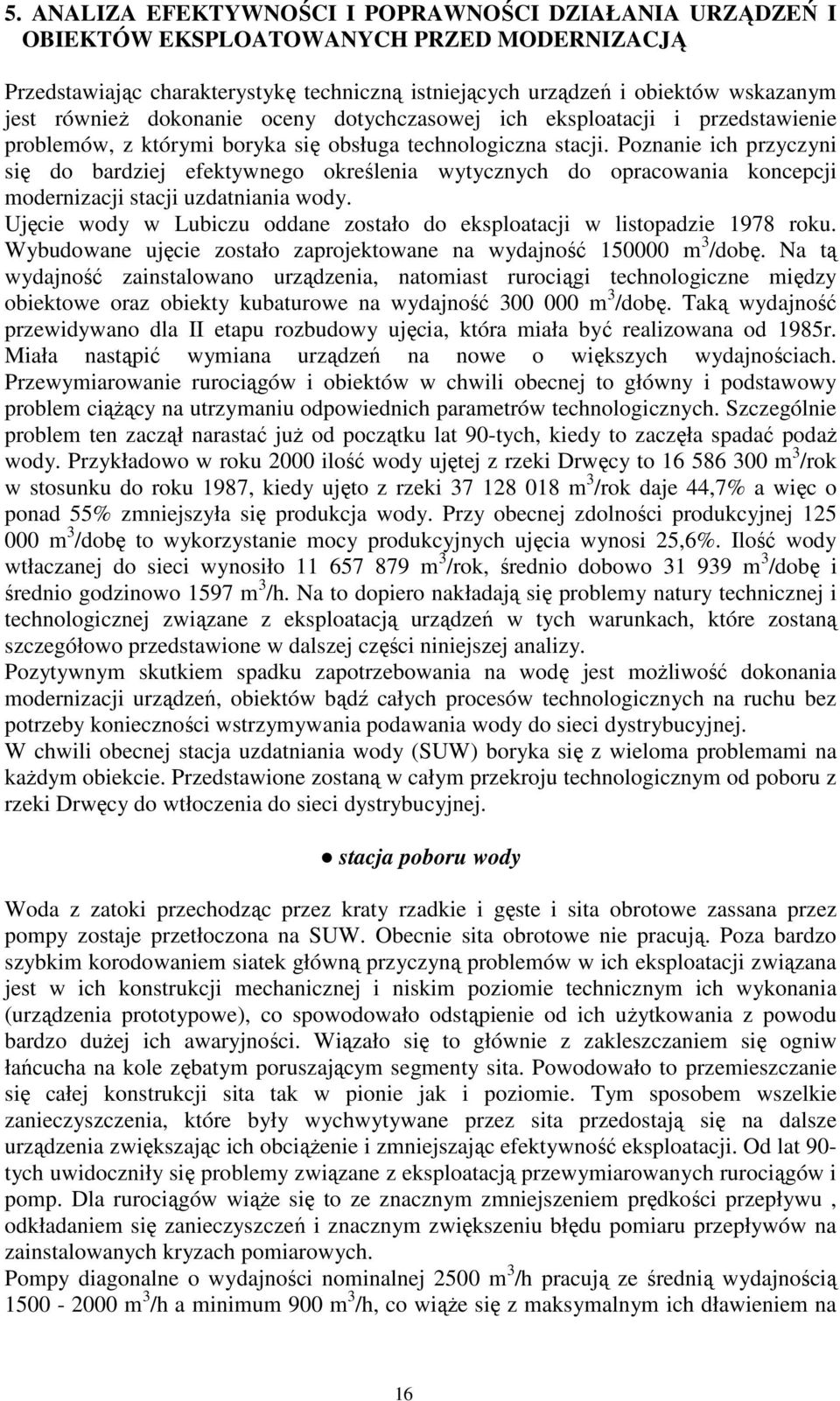 Poznanie ich przyczyni się do bardziej efektywnego określenia wytycznych do opracowania koncepcji modernizacji stacji uzdatniania wody.