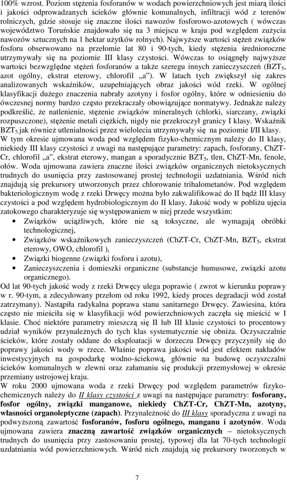nawozów fosforowo-azotowych ( wówczas województwo Toruńskie znajdowało się na 3 miejscu w kraju pod względem zuŝycia nawozów sztucznych na 1 hektar uŝytków rolnych).