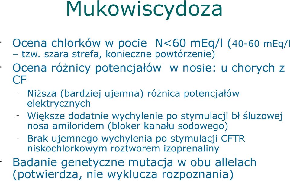 różnica potencjałów elektrycznych Większe dodatnie wychylenie po stymulacji bł śluzowej nosa amiloridem (bloker