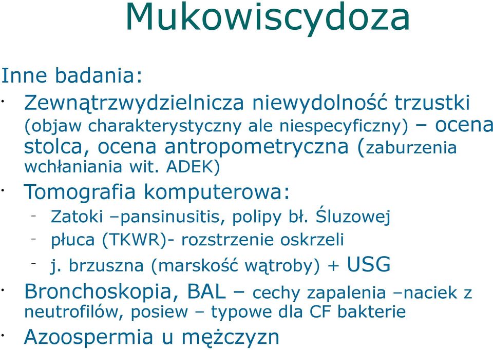 ADEK) Tomografia komputerowa: Zatoki pansinusitis, polipy bł. Śluzowej płuca (TKWR)- rozstrzenie oskrzeli j.