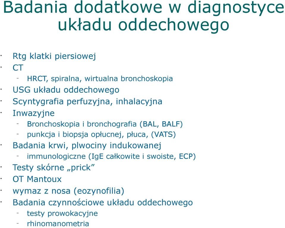 biopsja opłucnej, płuca, (VATS) Badania krwi, plwociny indukowanej immunologiczne (IgE całkowite i swoiste, ECP) Testy