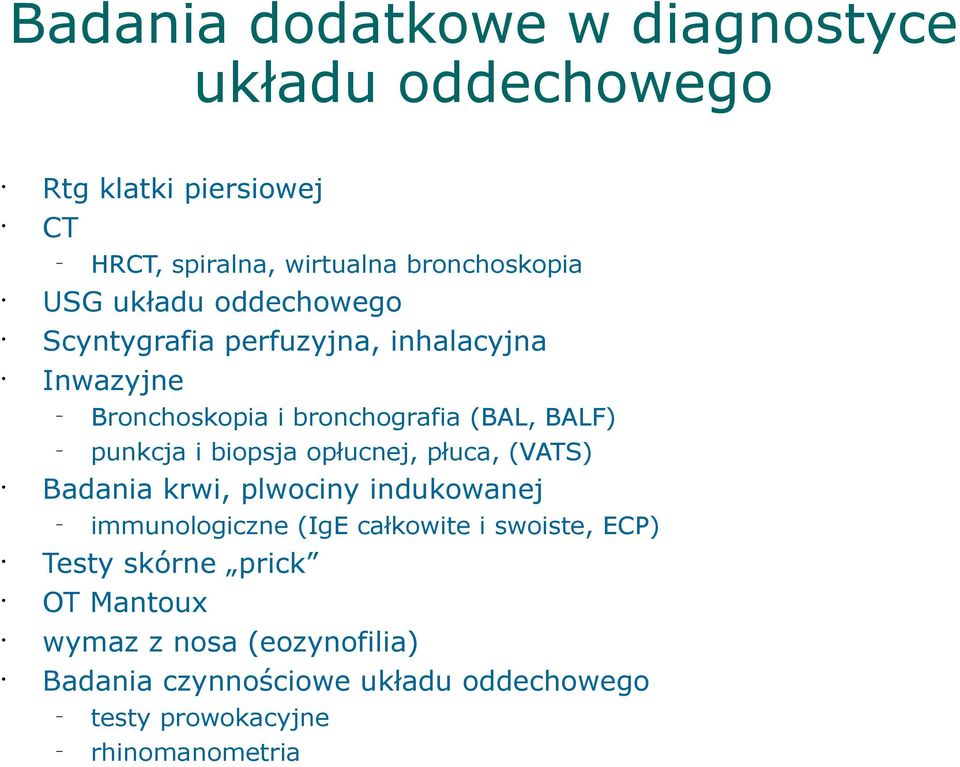 biopsja opłucnej, płuca, (VATS) Badania krwi, plwociny indukowanej immunologiczne (IgE całkowite i swoiste, ECP) Testy