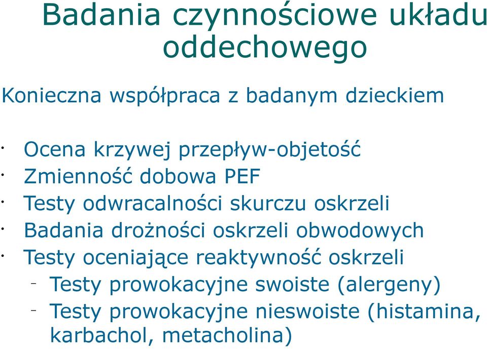 Badania drożności oskrzeli obwodowych Testy oceniające reaktywność oskrzeli Testy