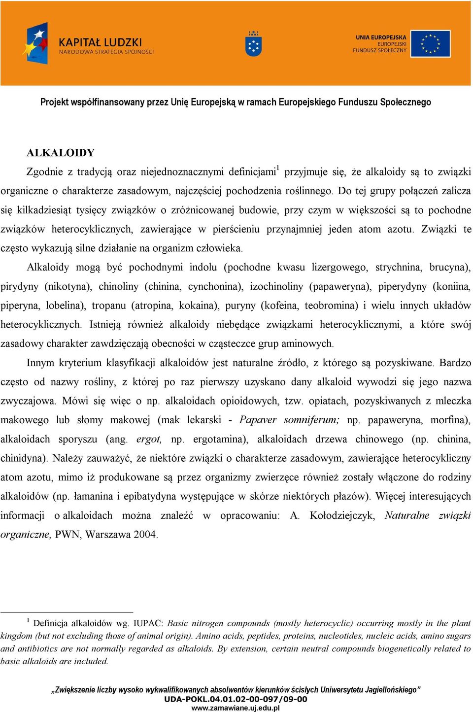 jeden atom azotu. Związki te często wykazują silne działanie na organizm człowieka.