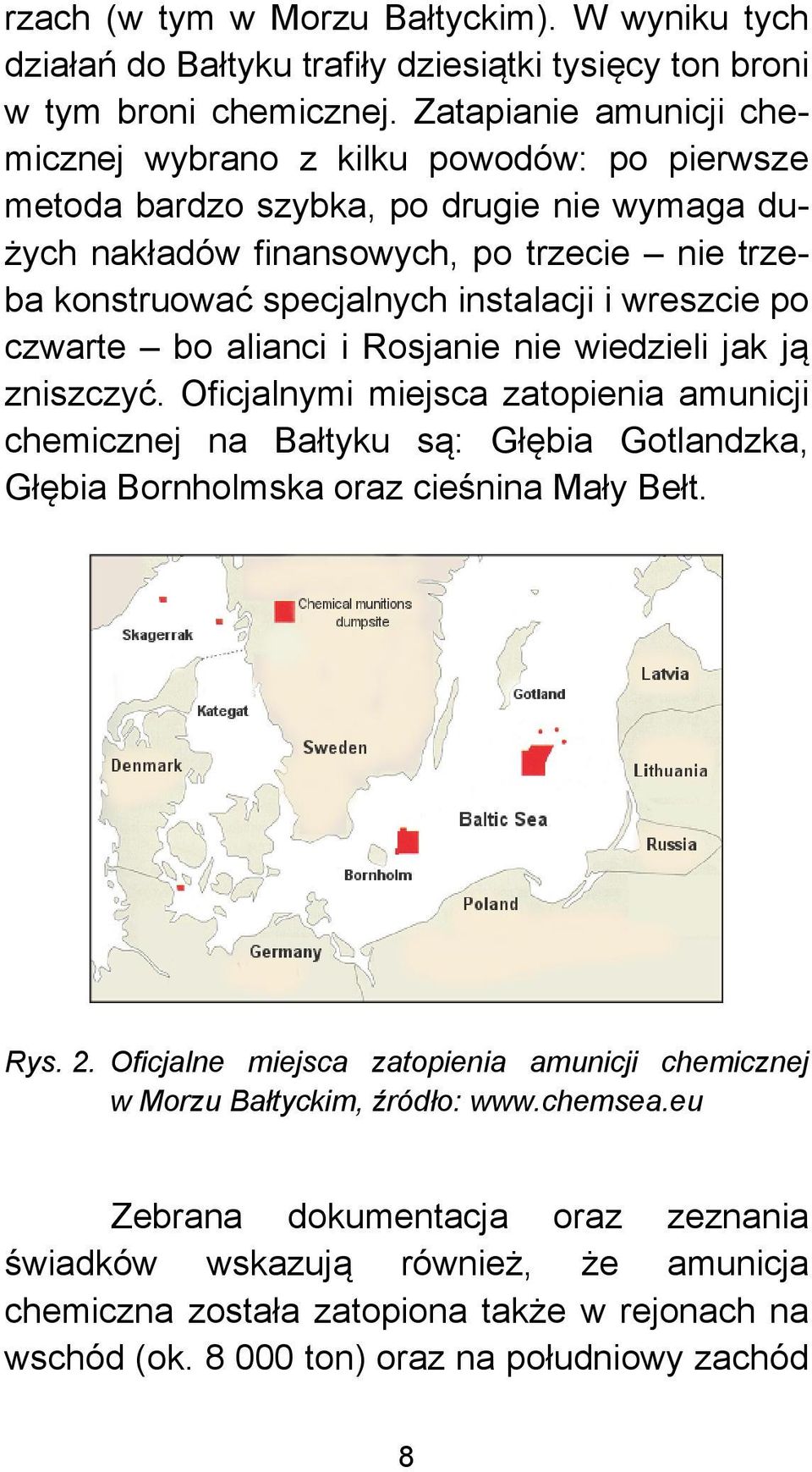 wreszcie po czwarte bo alianci i Rosjanie nie wiedzieli jak ją zniszczyć.
