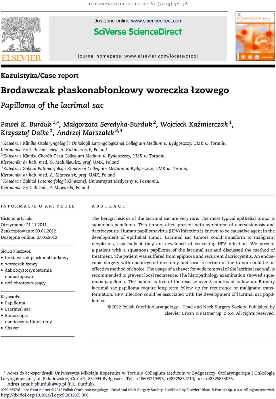 Burduk 1, *,Małgorzata Seredyka-Burduk 2, Wojciech Kaźmierczak 1, Krzysztof Dalke 1, Andrzej Marszałek 3,4 1 Katedra i Klinika Otolaryngologii i Onkologii Laryngologicznej Collegium Medium w