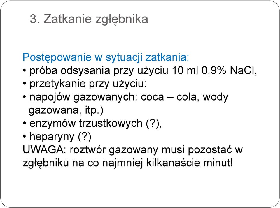 coca cola, wody gazowana, itp.) enzymów trzustkowych (?), heparyny (?