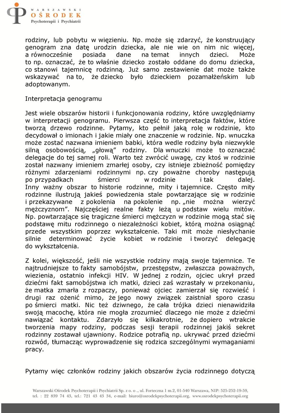 Już samo zestawienie dat może także wskazywać na to, że dziecko było dzieckiem pozamałżeńskim lub adoptowanym.