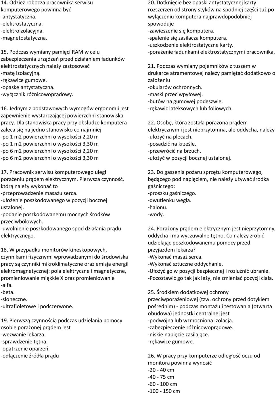 Jednym z podstawowych wymogów ergonomii jest zapewnienie wystarczającej powierzchni stanowiska pracy.