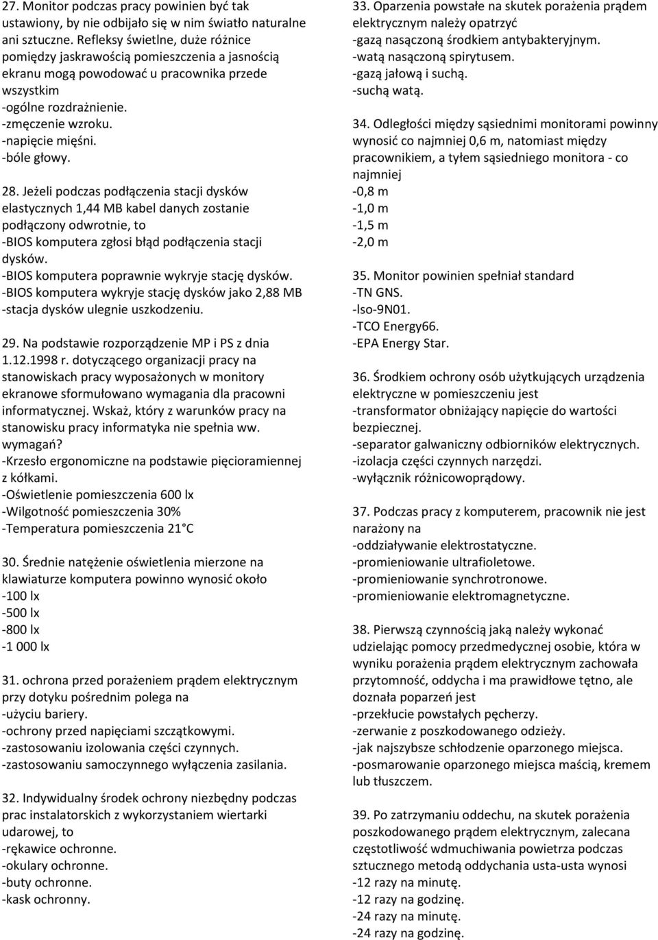 -bóle głowy. 28. Jeżeli podczas podłączenia stacji dysków elastycznych 1,44 MB kabel danych zostanie podłączony odwrotnie, to -BIOS komputera zgłosi błąd podłączenia stacji dysków.