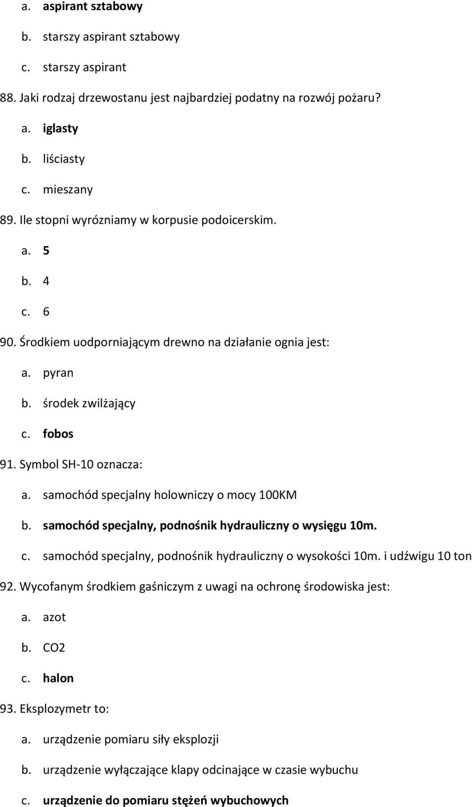 samochód specjalny holowniczy o mocy 100KM b. samochód specjalny, podnośnik hydrauliczny o wysięgu 10m. c. samochód specjalny, podnośnik hydrauliczny o wysokości 10m. i udźwigu 10 ton 92.