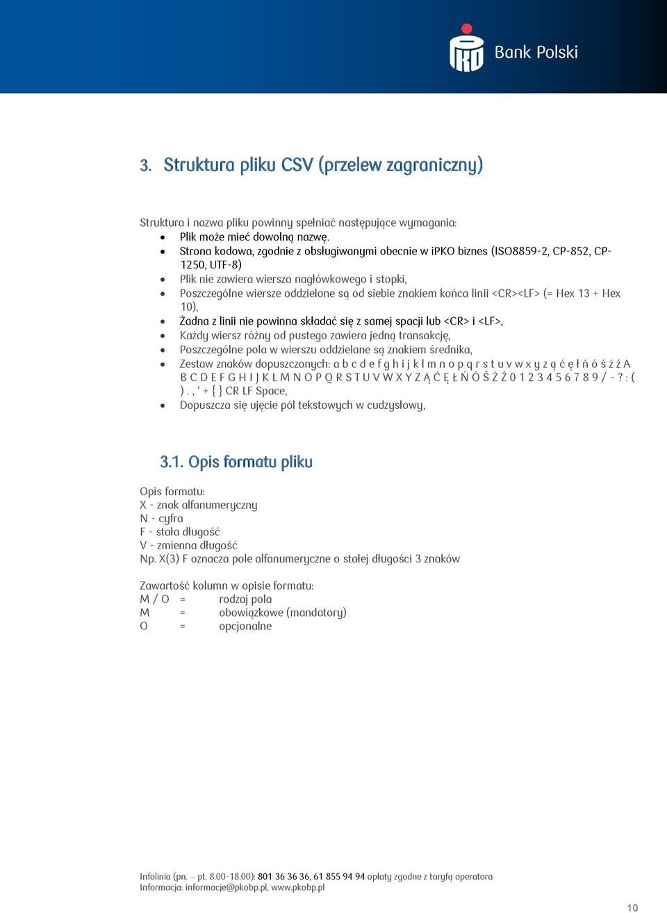 końca linii <CR><LF> (= Hex 13 + Hex 10), Żadna z linii nie powinna składać się z samej spacji lub <CR> i <LF>, Każdy wiersz różny od pustego zawiera jedną transakcję, Poszczególne pola w wierszu