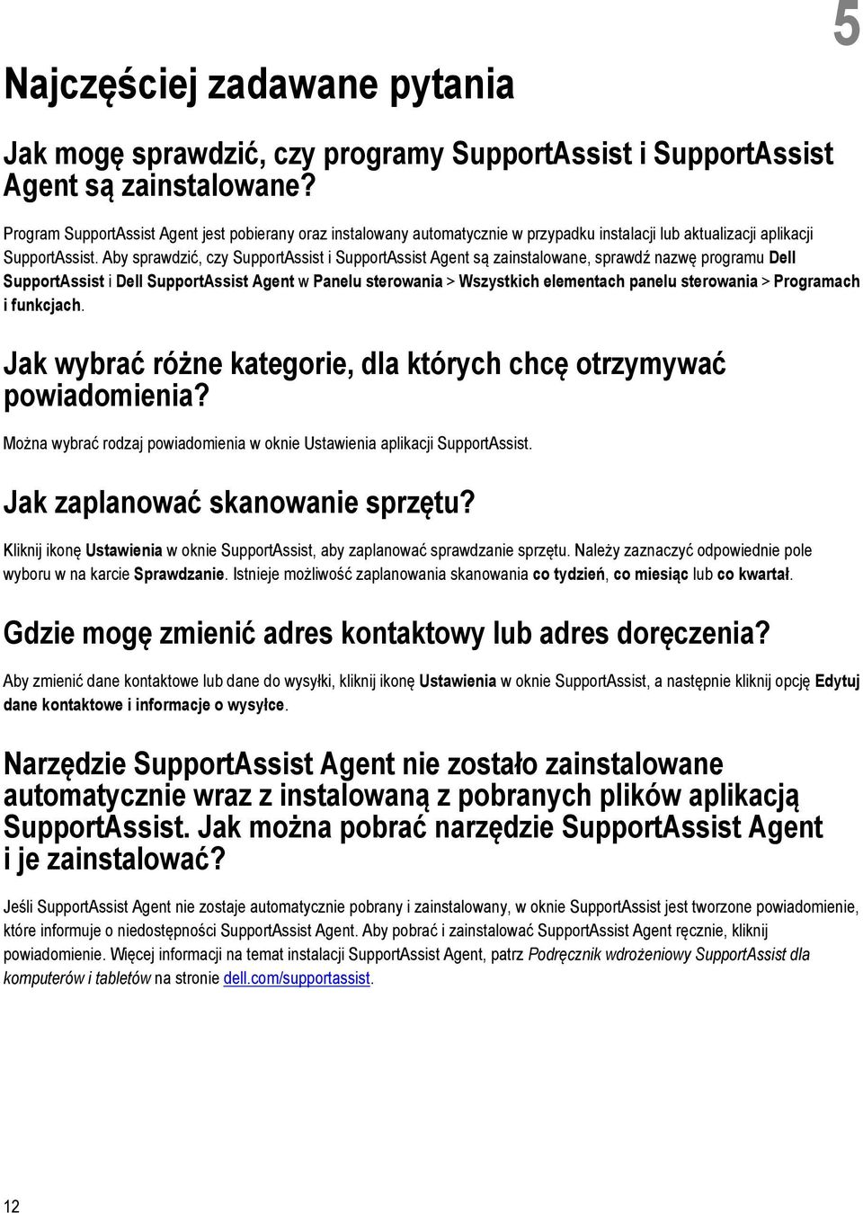 Aby sprawdzić, czy SupportAssist i SupportAssist Agent są zainstalowane, sprawdź nazwę programu Dell SupportAssist i Dell SupportAssist Agent w Panelu sterowania > Wszystkich elementach panelu