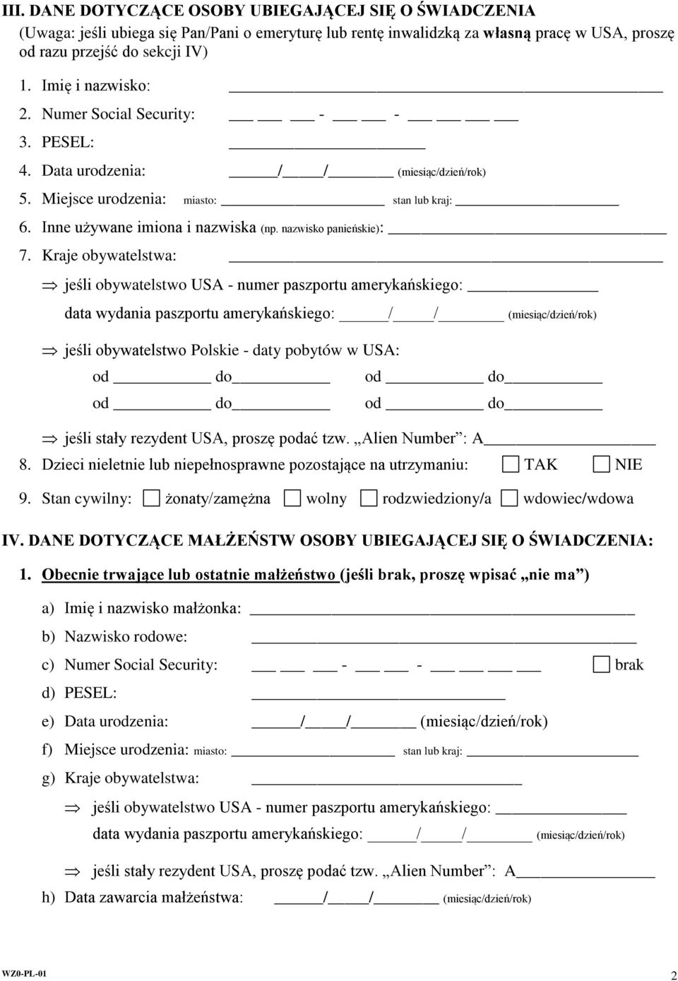 nazwisko panieńskie): 7. Kraje obywatelstwa: jeśli obywatelstwo Polskie - daty pobytów w USA: jeśli stały rezydent USA, proszę podać tzw. Alien Number : A 8.