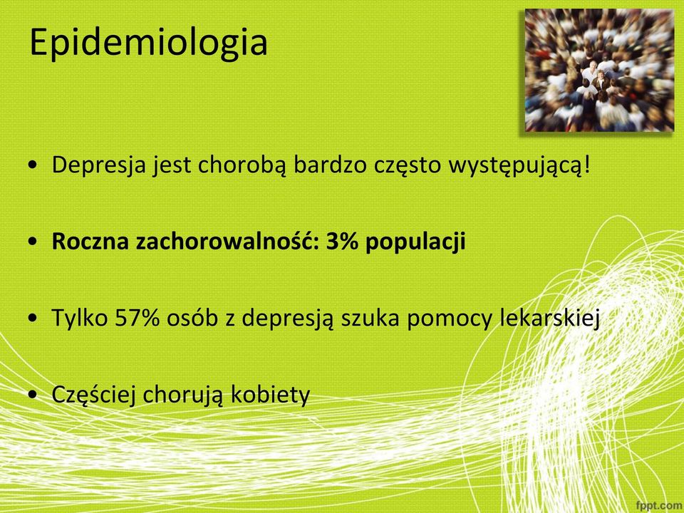 Roczna zachorowalność: 3% populacji Tylko