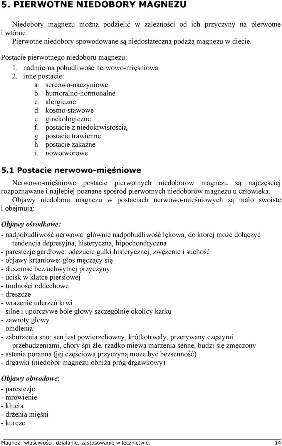 postacie z niedokrwistością g. postacie trawienne h. postacie zakaźne i. nowotworowe 5.