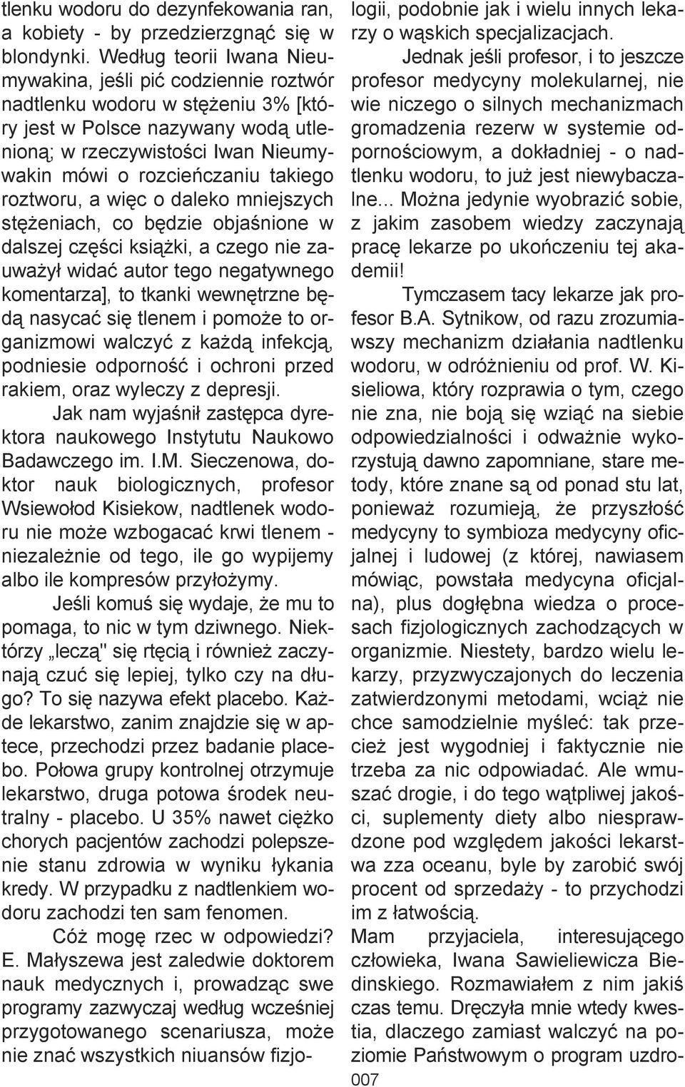 takiego roztworu, a więc o daleko mniejszych stężeniach, co będzie objaśnione w dalszej części książki, a czego nie zauważył widać autor tego negatywnego komentarza], to tkanki wewnętrzne będą