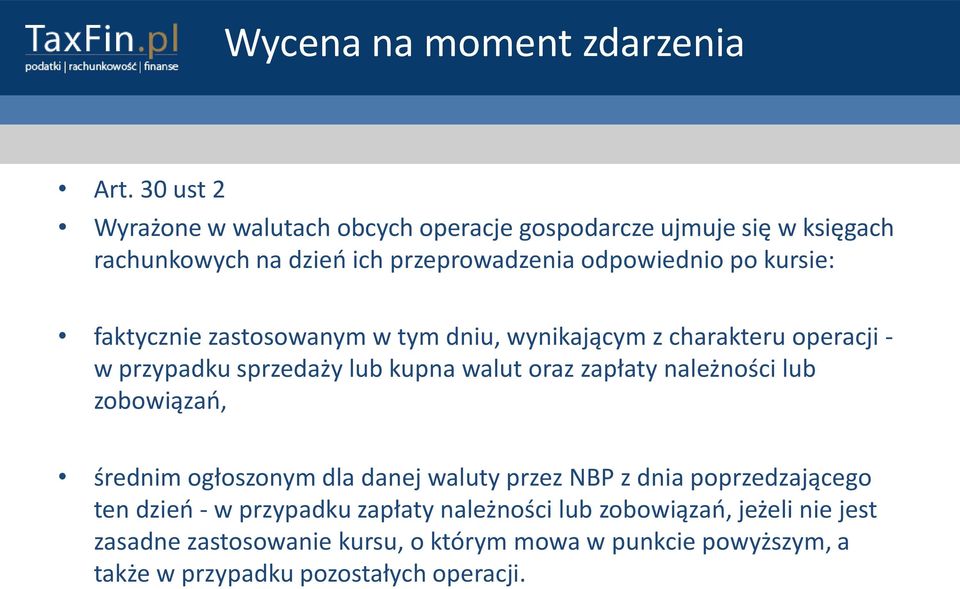 faktycznie zastosowanym w tym dniu, wynikającym z charakteru operacji - w przypadku sprzedaży lub kupna walut oraz zapłaty należności lub