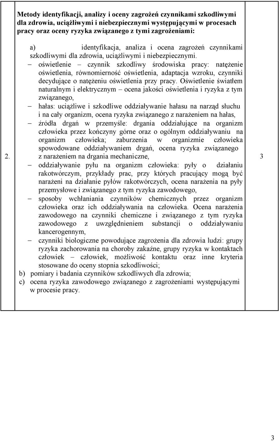 oświetlenie czynnik szkodliwy środowiska pracy: natężenie oświetlenia, równomierność oświetlenia, adaptacja wzroku, czynniki decydujące o natężeniu oświetlenia przy pracy.