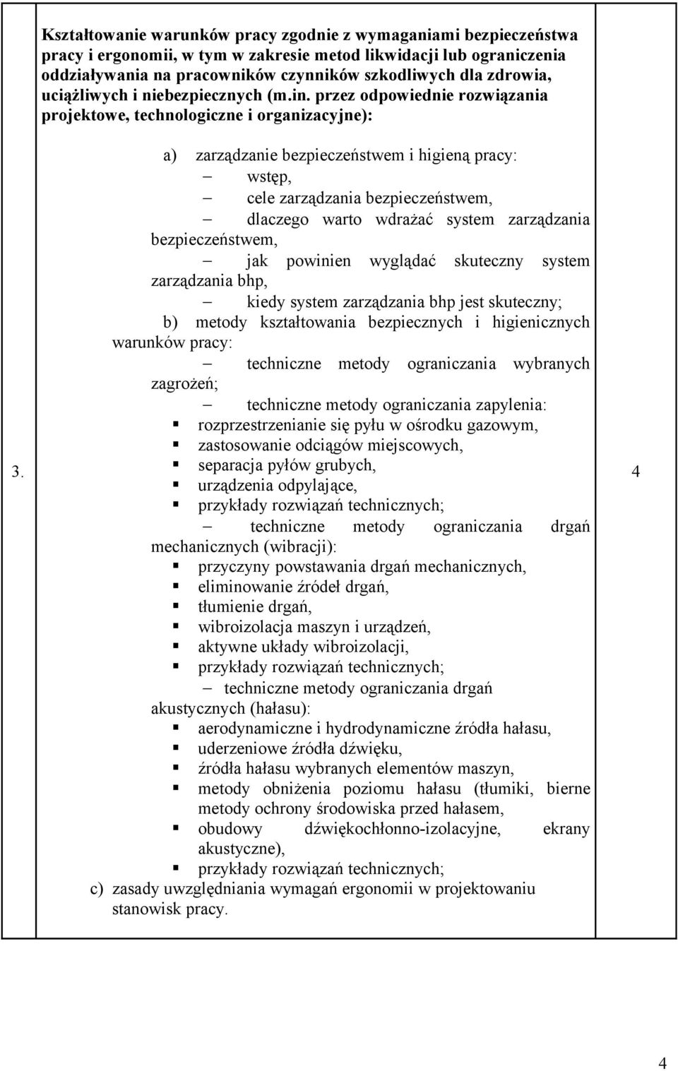 przez odpowiednie rozwiązania projektowe, technologiczne i organizacyjne): a) zarządzanie bezpieczeństwem i higieną pracy: wstęp, cele zarządzania bezpieczeństwem, dlaczego warto wdrażać system