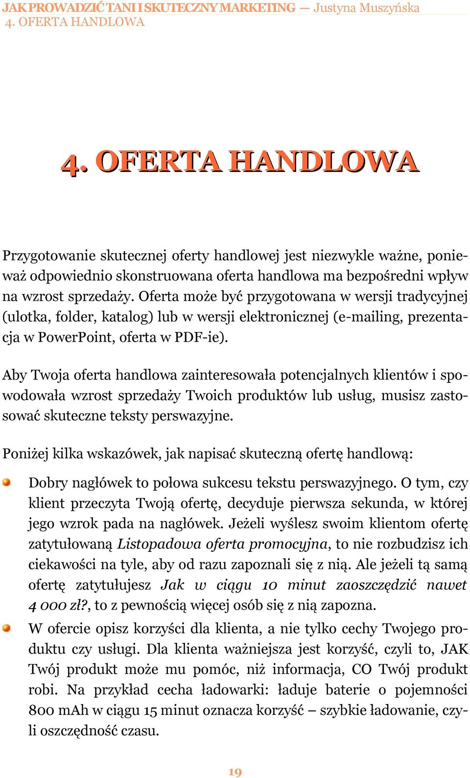 Aby Twoja oferta handlowa zainteresowała potencjalnych klientów i spowodowała wzrost sprzedaży Twoich produktów lub usług, musisz zastosować skuteczne teksty perswazyjne.