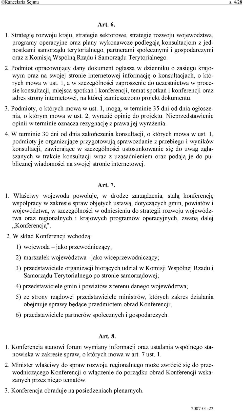 społecznymi i gospodarczymi oraz z Komisją Wspólną Rządu i Samorządu Terytorialnego. 2.