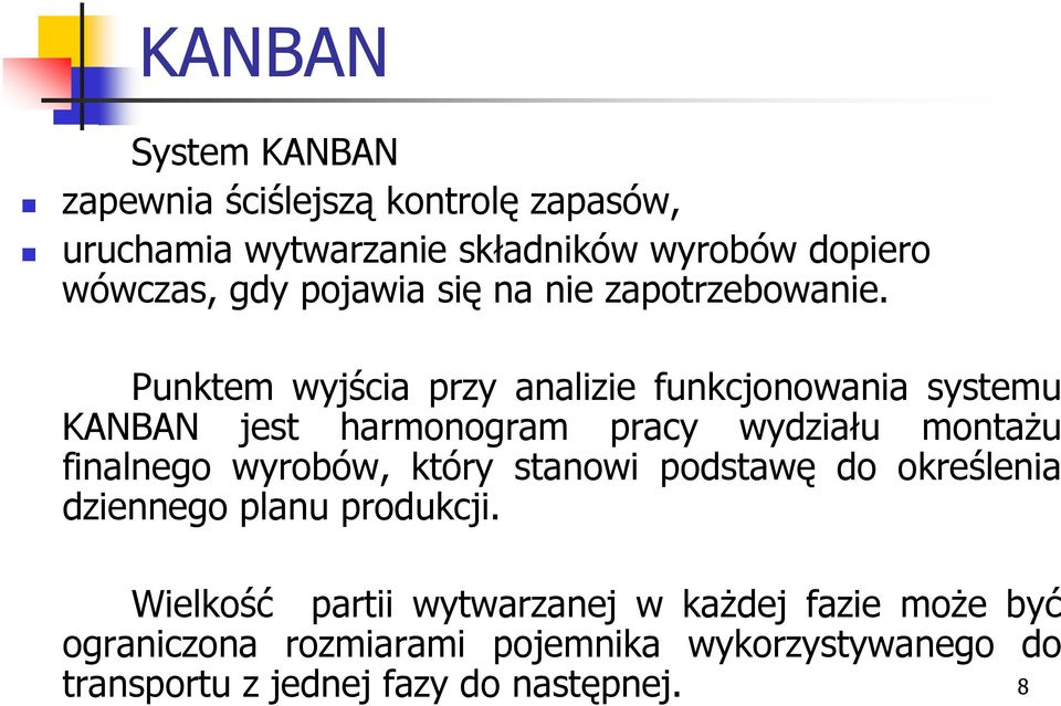 Punktem wyjścia przy analizie funkcjonowania systemu KANBAN jest harmonogram pracy wydziału montażu finalnego wyrobów,