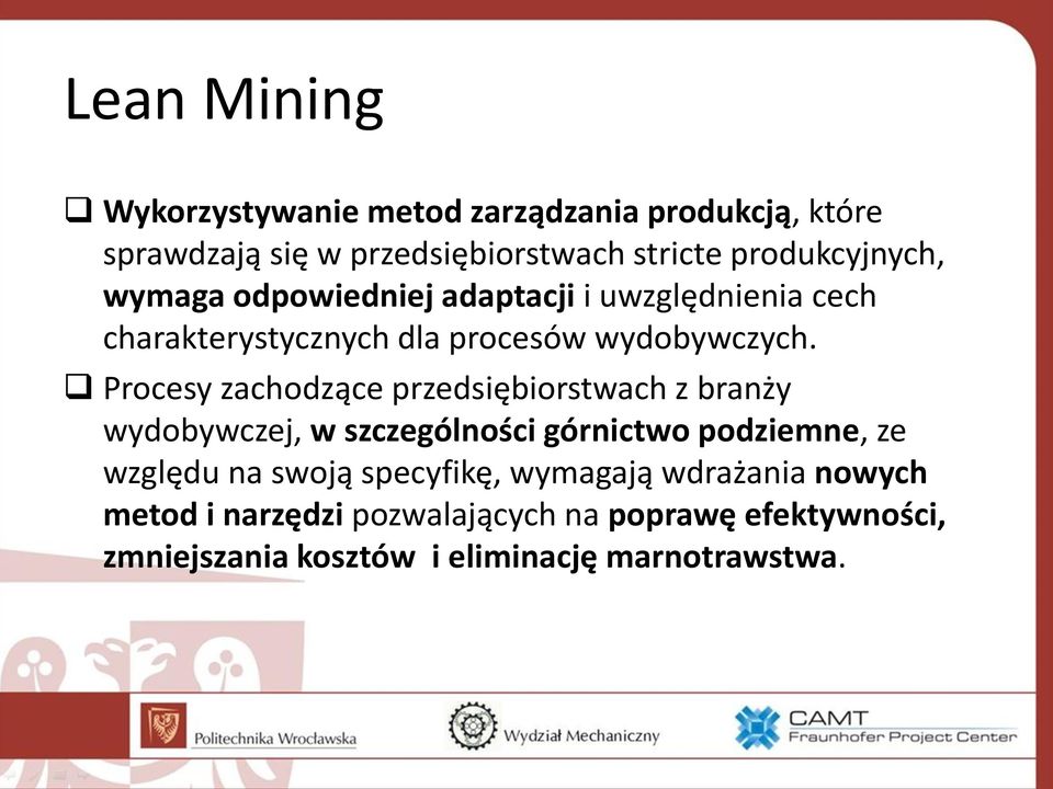 Procesy zachodzące przedsiębiorstwach z branży wydobywczej, w szczególności górnictwo podziemne, ze względu na swoją