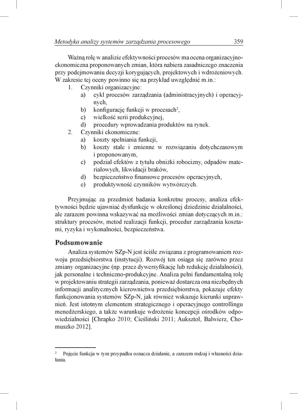 Czynniki organizacyjne: a) cykl procesów zarządzania (administracyjnych) i operacyjnych, b) konfigurację funkcji w procesach 2, c) wielkość serii produkcyjnej, d) procedury wprowadzania produktów na