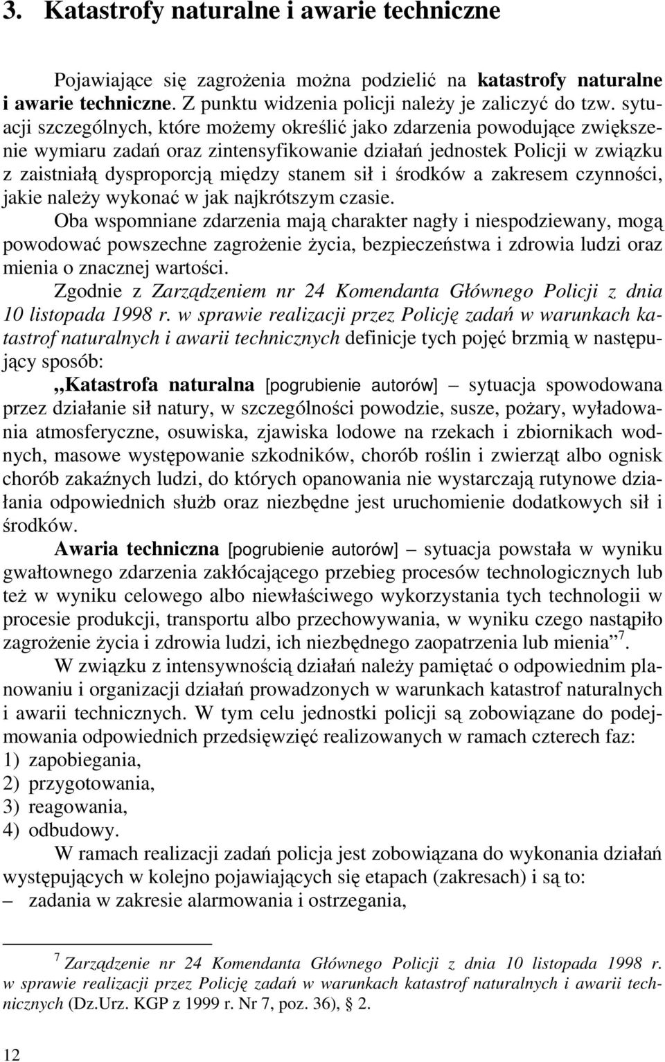 i środków a zakresem czynności, jakie naleŝy wykonać w jak najkrótszym czasie.