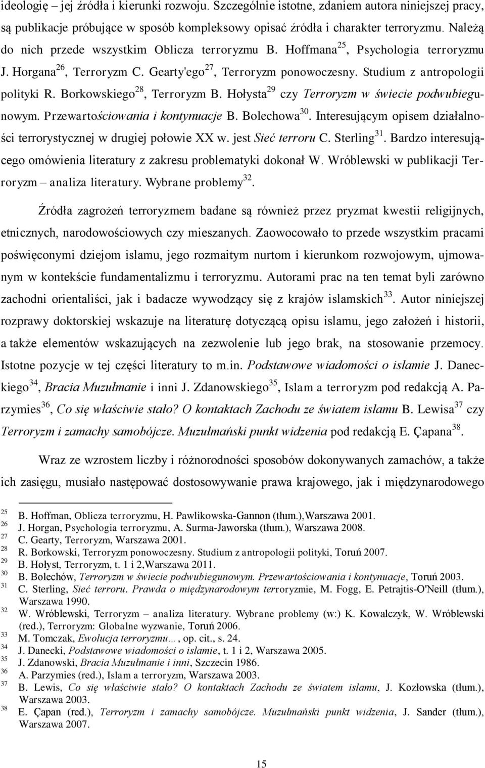 Borkowskiego 28, Terroryzm B. Hołysta 29 czy Terroryzm w świecie podwubiegunowym. Przewartościowania i kontynuacje B. Bolechowa 30.