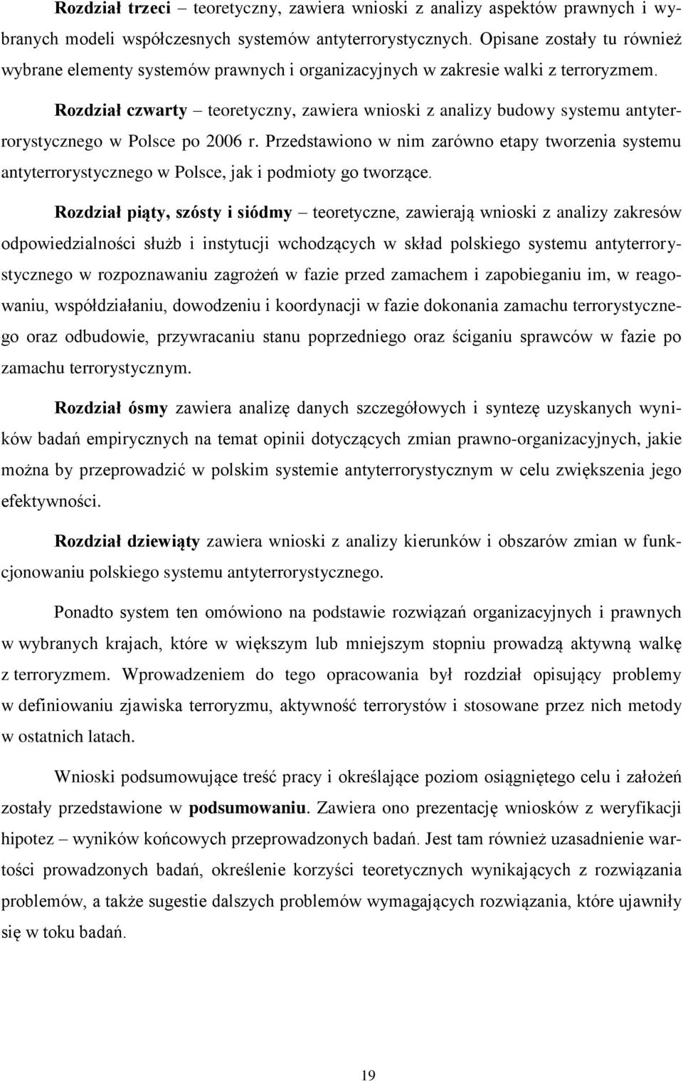 Rozdział czwarty teoretyczny, zawiera wnioski z analizy budowy systemu antyterrorystycznego w Polsce po 2006 r.