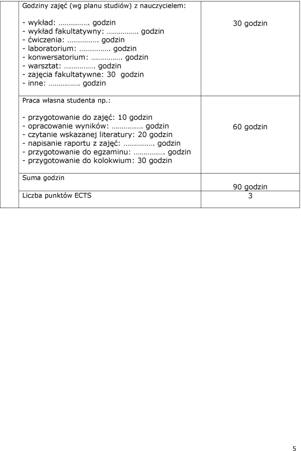 : - przygotowanie do zajęć: 10 godzin - opracowanie wyników:.